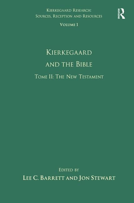 Volume 1, Tome II: Kierkegaard and the Bible - The New Testament (Kierkegaard Research: Sources, Reception and Resources)