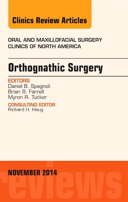 Orthognathic Surgery, An Issue of Oral and Maxillofacial Clinics of North America 26-4 (Volume 26-4) (The Clinics: Dentistry, Volume 26-4)