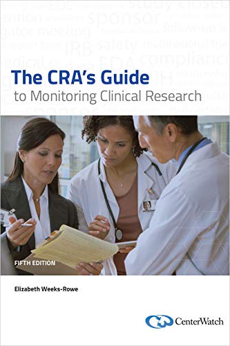 The CRA's Guide to Monitoring Clinical Research, Fifth Edition