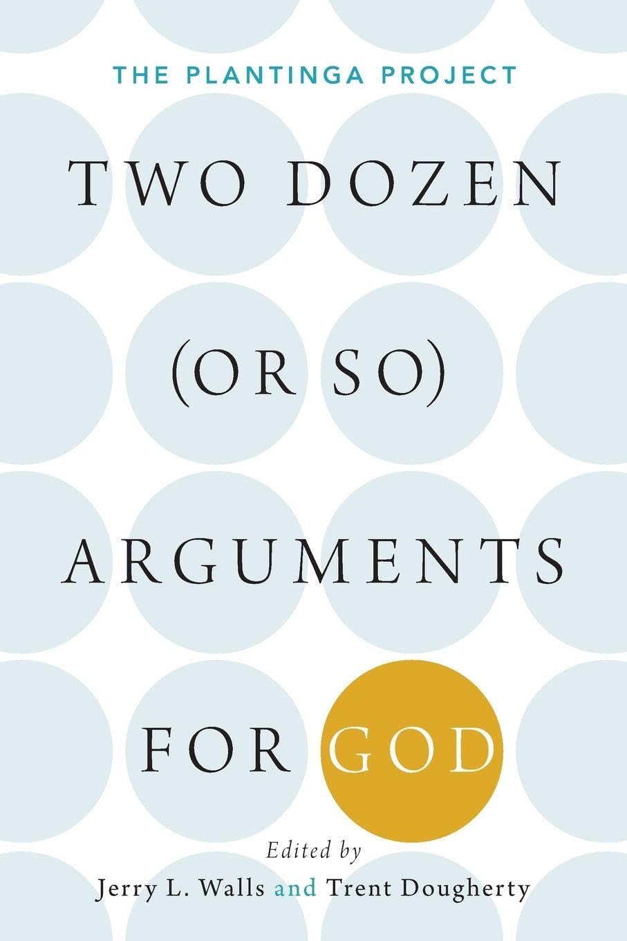 Two Dozen (or so) Arguments for God: The Plantinga Project