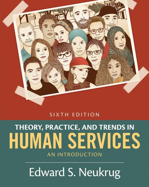 Theory, Practice, and Trends in Human Services: An Introduction (MindTap Course List)