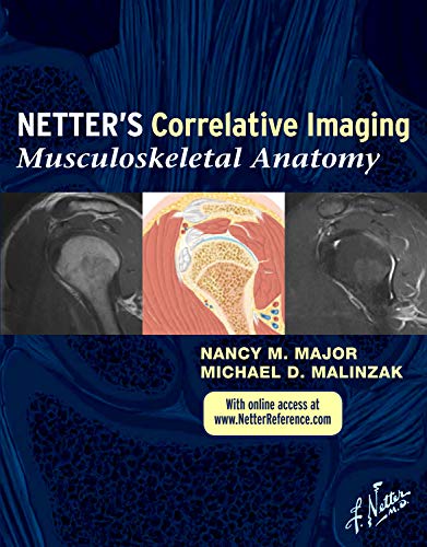 Netter's Correlative Imaging: Musculoskeletal Anatomy: with Online Access at www.NetterReference.com (Netter Clinical Science)