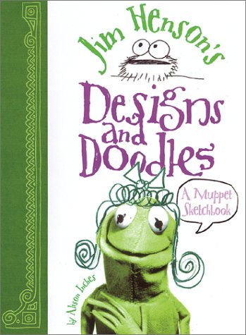 Jim Henson's Designs and Doodles: A Muppet Sketchbook