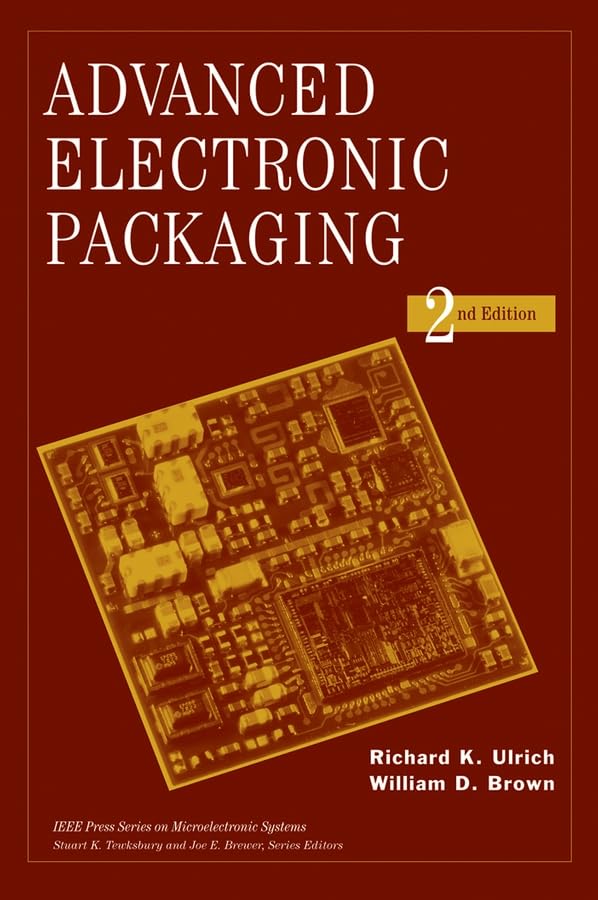 Advanced Electronic Packaging (IEEE Press Series on Microelectronic Systems)