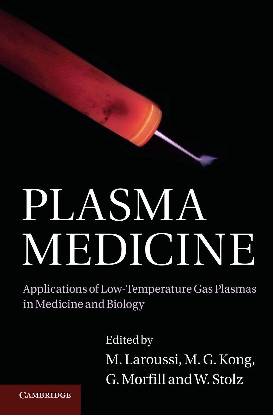 Plasma Medicine: Applications of Low-Temperature Gas Plasmas in Medicine and Biology