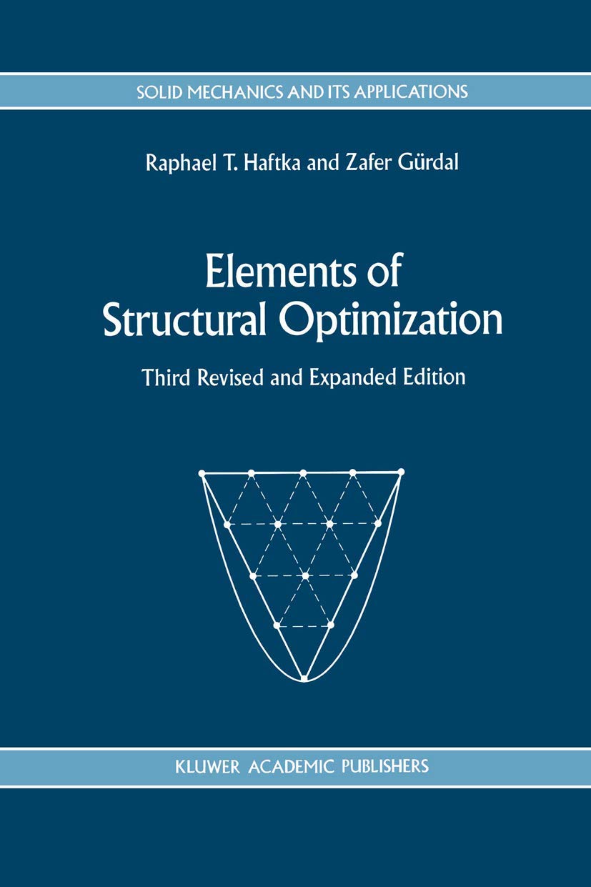 Elements of Structural Optimization (Solid Mechanics and Its Applications, 11)