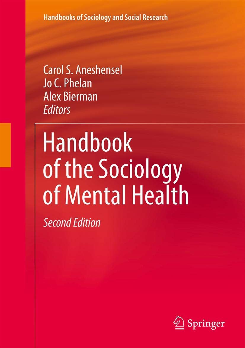 Handbook of the Sociology of Mental Health (Handbooks of Sociology and Social Research)