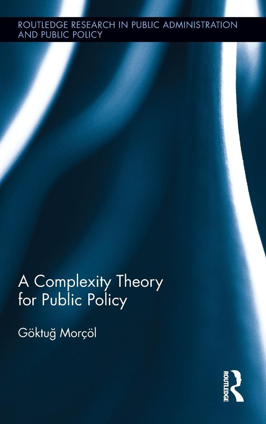 A Complexity Theory for Public Policy (Routledge Research in Public Administration and Public Policy)