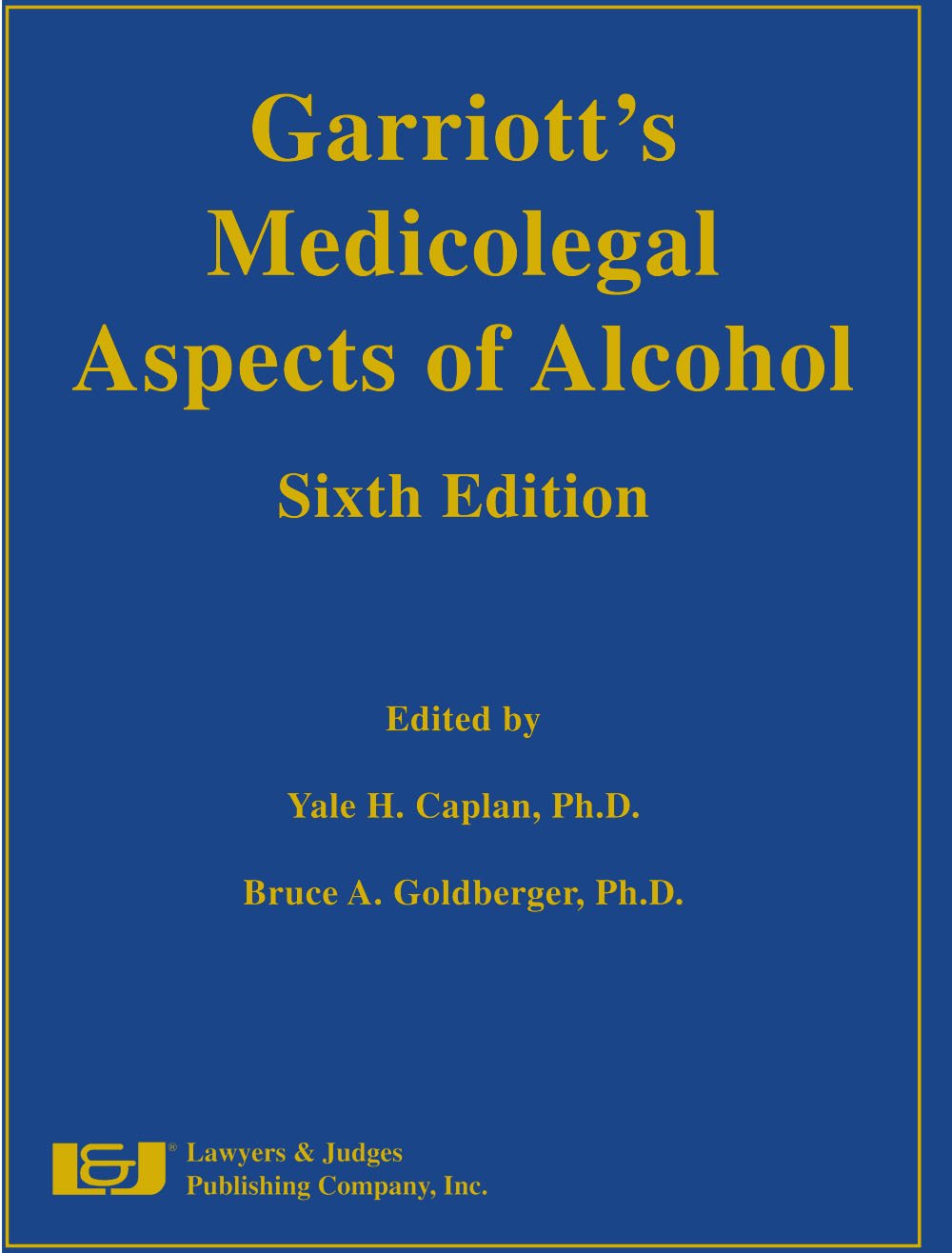 Garriott's Medicolegal Aspects of Alcohol