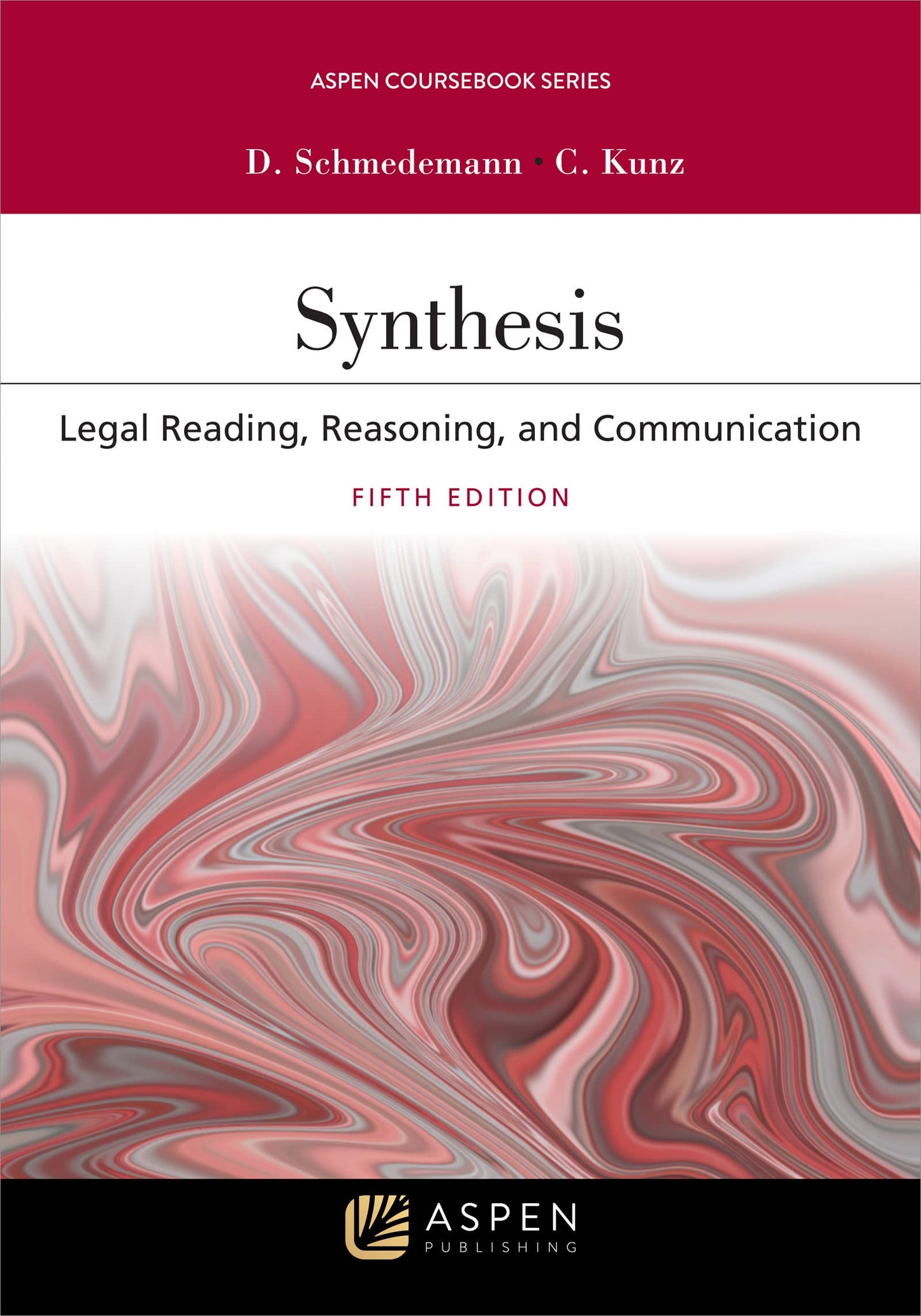 Synthesis: Legal Reading, Reasoning, and Communication (Aspen Casebook)