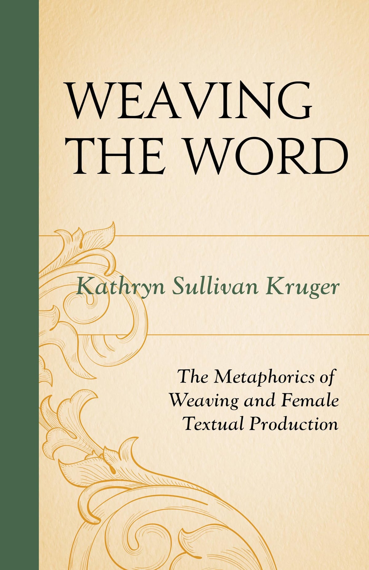Weaving The Word: The Metaphorics of Weaving and Female Textual Production