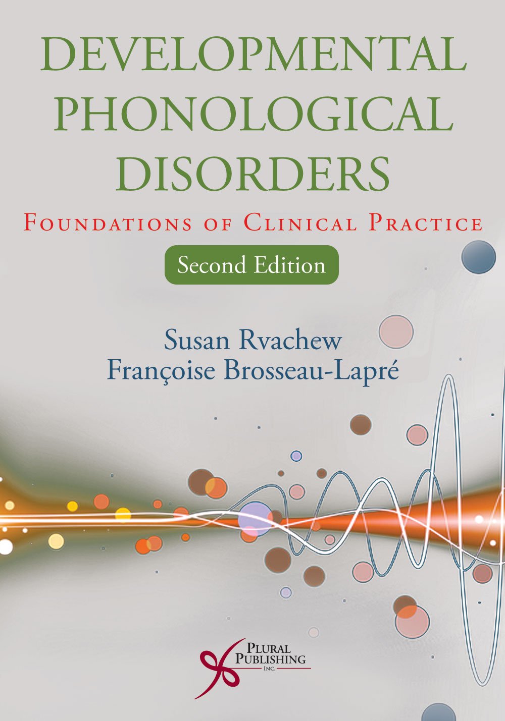 Developmental Phonological Disorders: Foundations of Clinical Practice, Second Edition