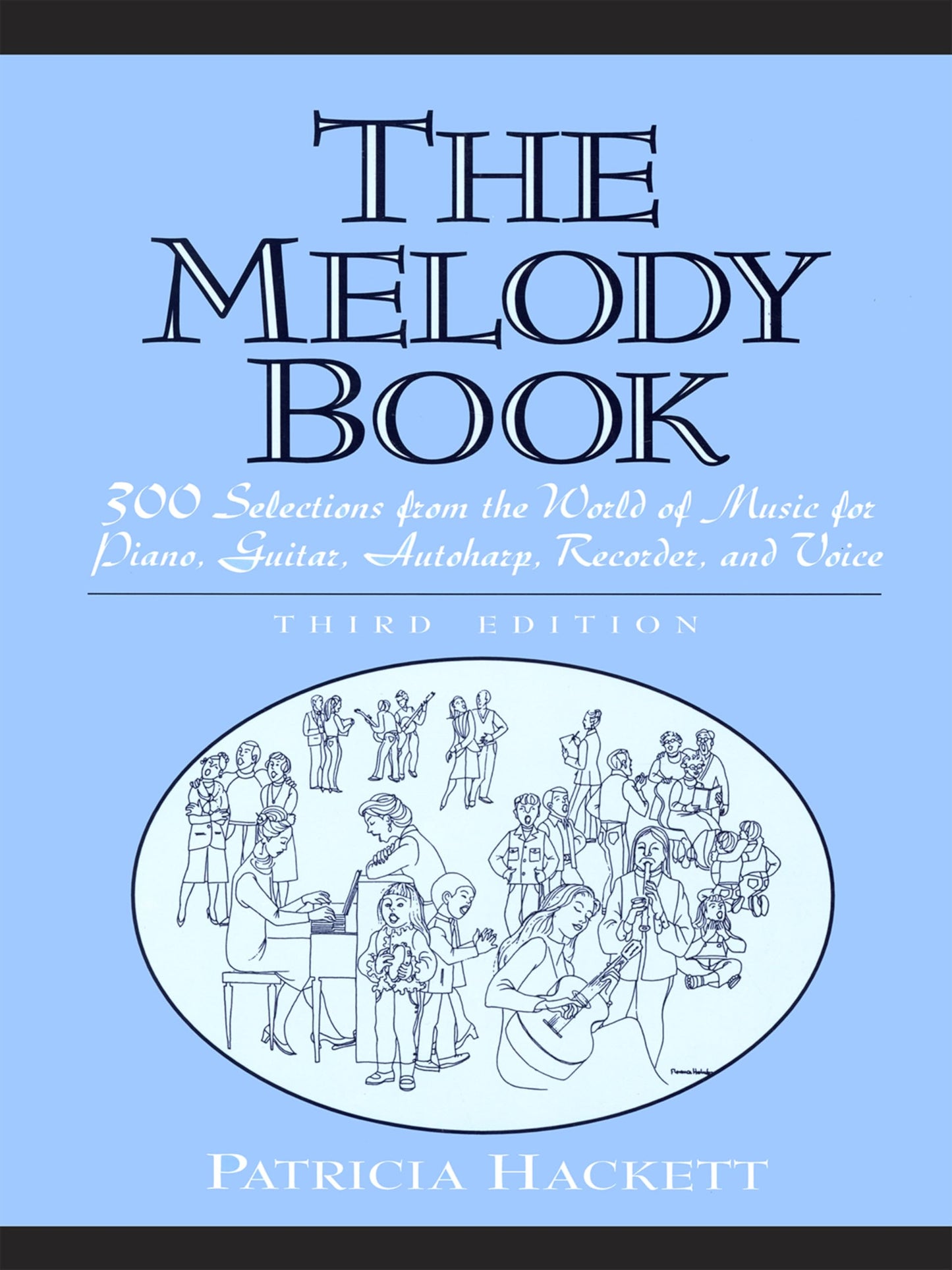 Melody Book, The: 300 Selections from the World of Music for Piano, Guitar, Autoharp, Recorder and Voice