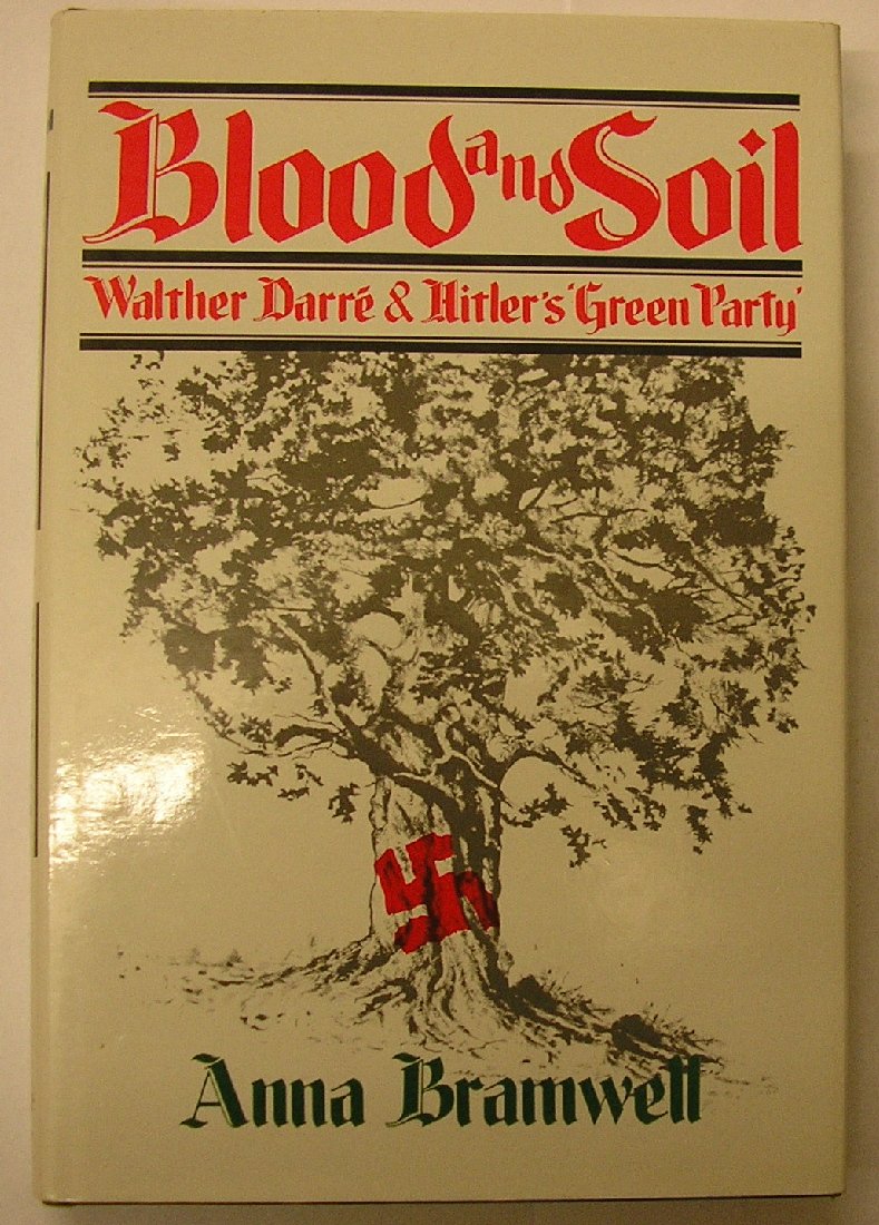 Blood and soil: Richard Walther Darré and Hitler's "Green Party"
