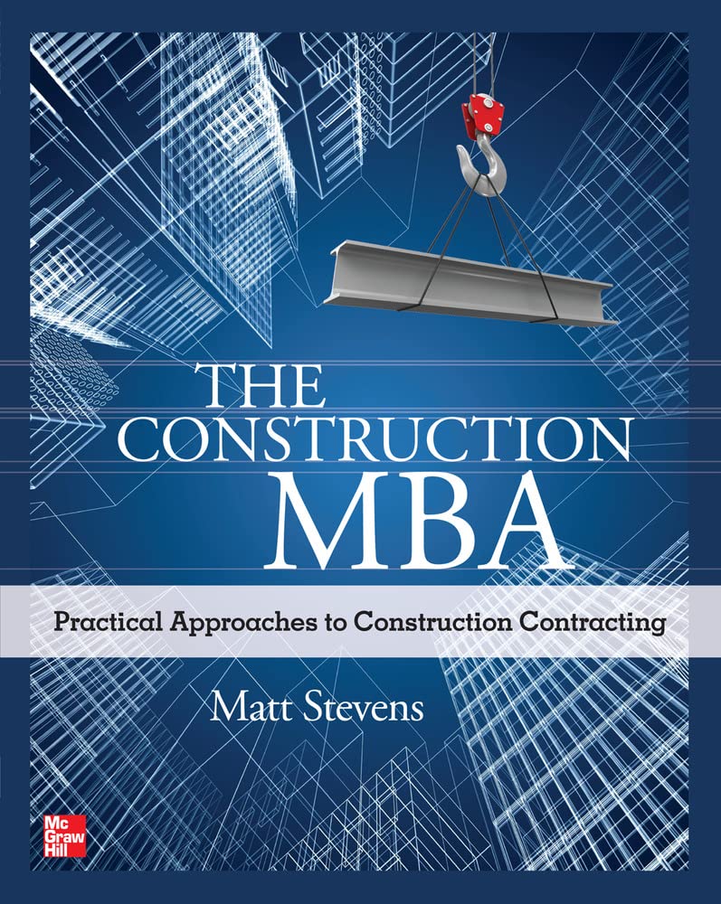 The Construction MBA: Practical Approaches to Construction Contracting