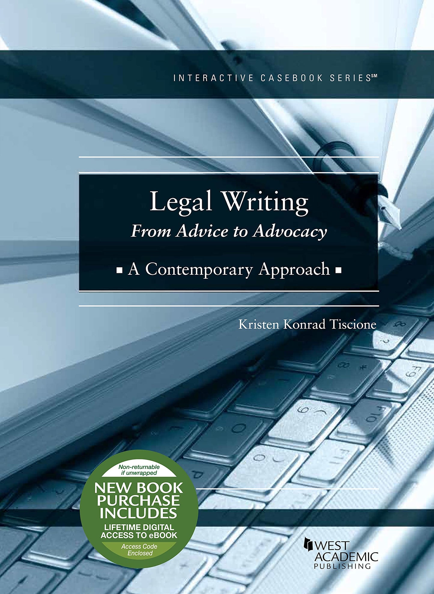 Legal Writing: From Advice to Advocacy, A Contemporary Approach (Interactive Casebook Series)