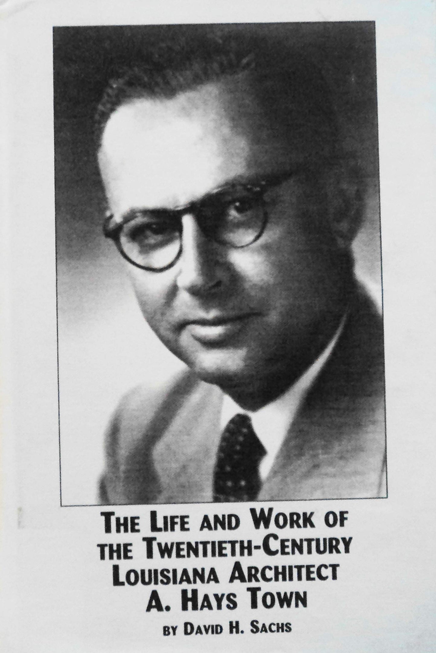 The Life and Work of the Twentieth-Century Louisiana Architect A. Hays Town (Mellen Studies in Architecture, V. 10)