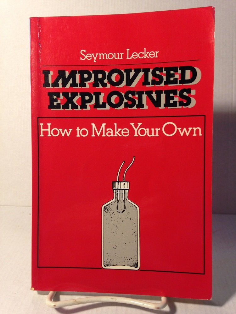 Improvised Explosives How to Make Your Own