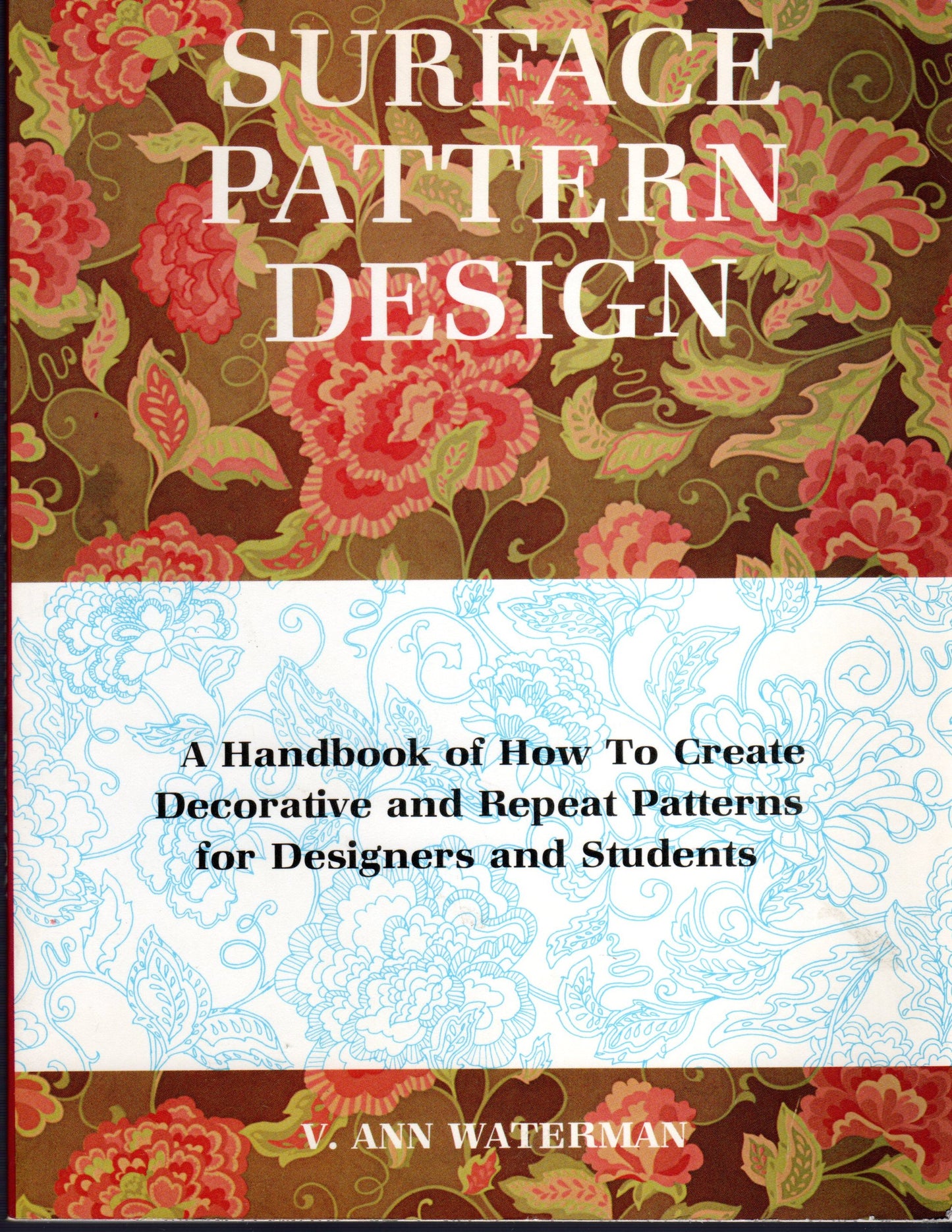 Surface Pattern Design: A Handbook of How to Create Decorative and Repeat Patterns for Designers and Students