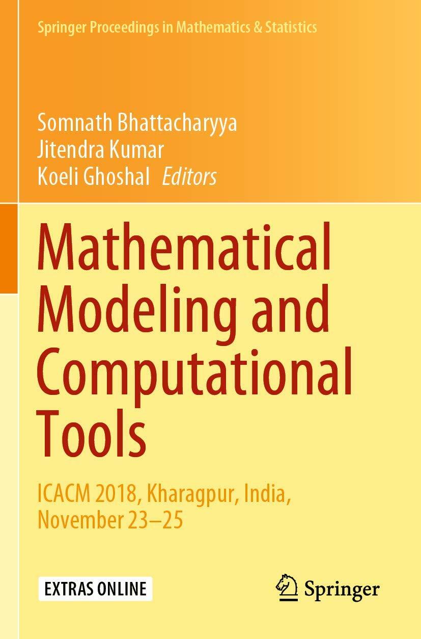 Mathematical Modeling and Computational Tools: ICACM 2018, Kharagpur, India, November 23–25 (Springer Proceedings in Mathematics & Statistics, 320)
