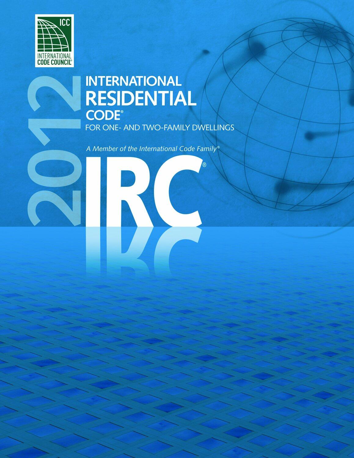 2012 International Residential Code for One- and Two- Family Dwellings (International Code Council Series) International Code Council