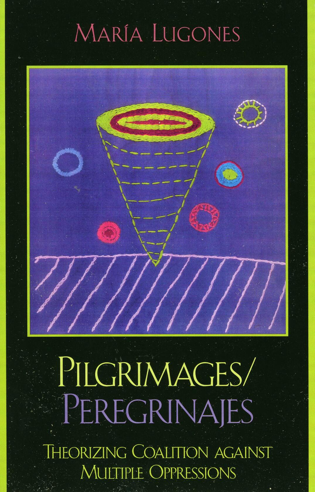 Pilgrimages/Peregrinajes: Theorizing Coalition Against Multiple Oppressions (Feminist Constructions)