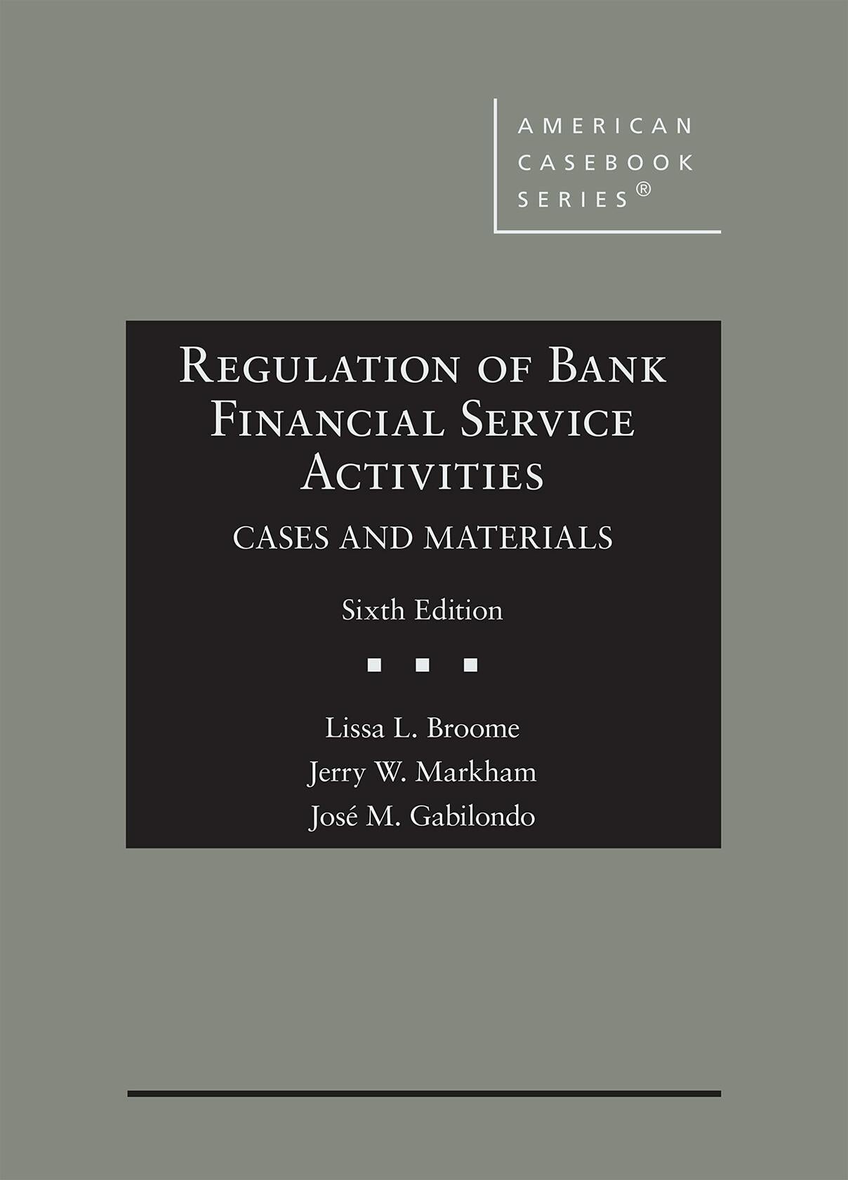 Regulation of Bank Financial Service Activities, Cases and Materials (American Casebook Series)