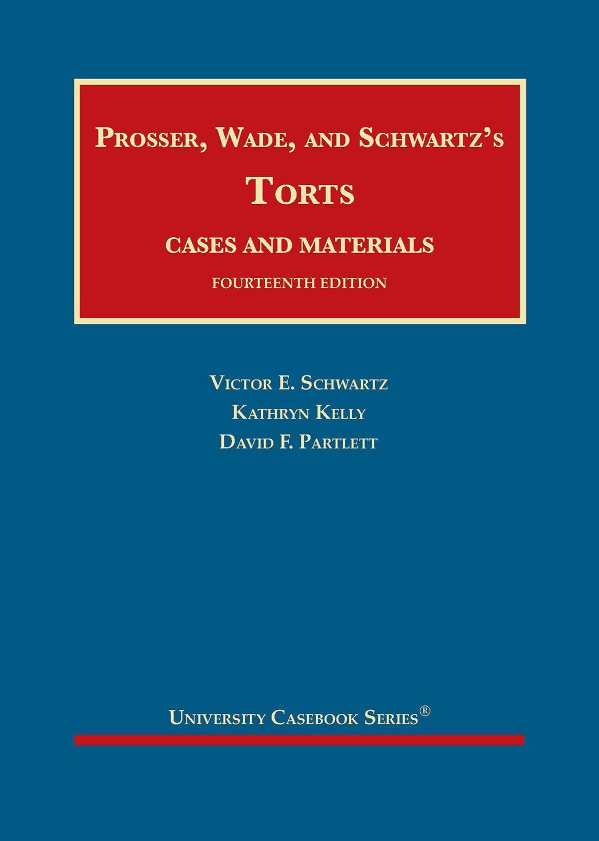 Prosser, Wade and Schwartz's Torts, Cases and Materials (University Casebook Series)