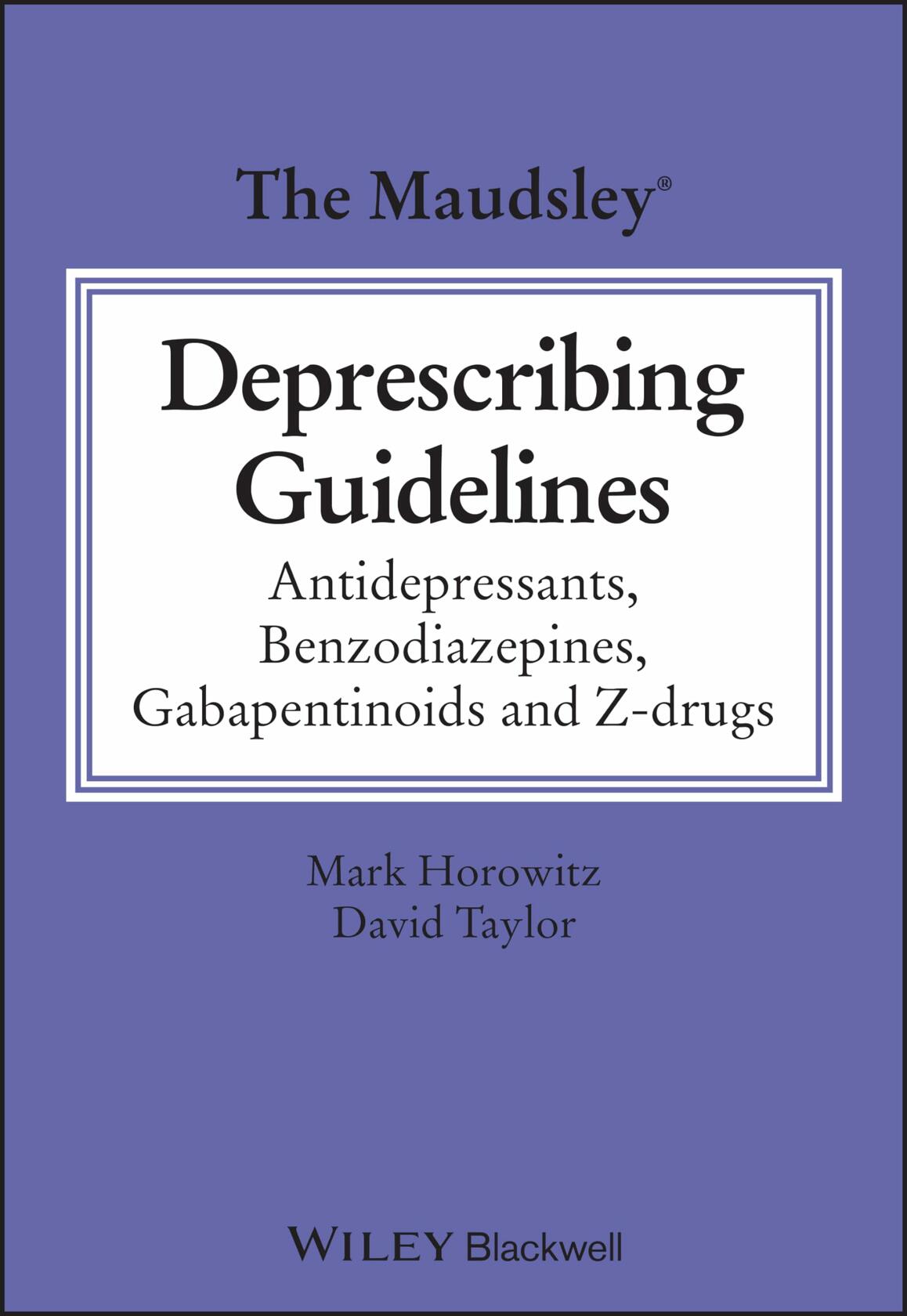 The Maudsley Deprescribing Guidelines: Antidepressants, Benzodiazepines, Gabapentinoids and Z-drugs (The Maudsley Prescribing Guidelines Series)