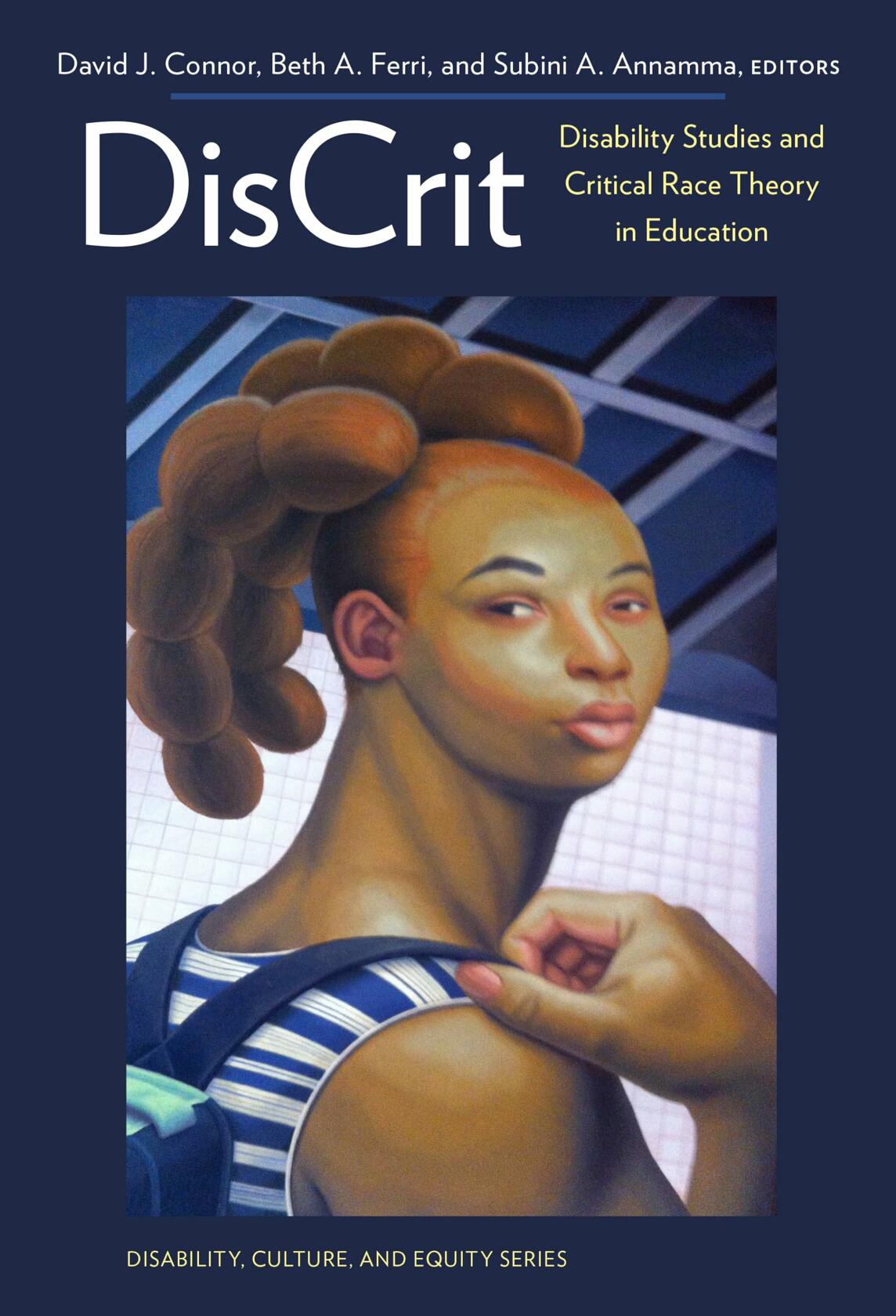 DisCrit―Disability Studies and Critical Race Theory in Education (Disability, Culture, and Equity Series)