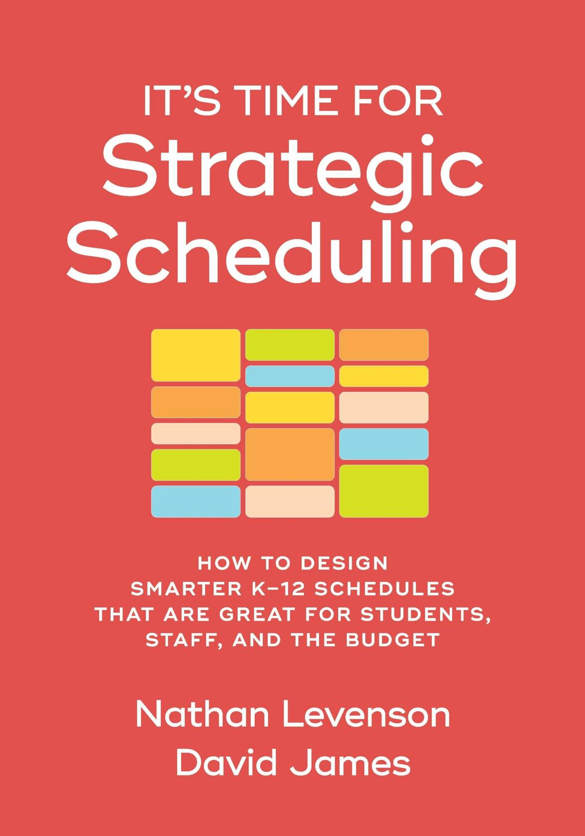 It’s Time for Strategic Scheduling: How to Design Smarter K–12 Schedules That Are Great for Students, Staff, and the Budget