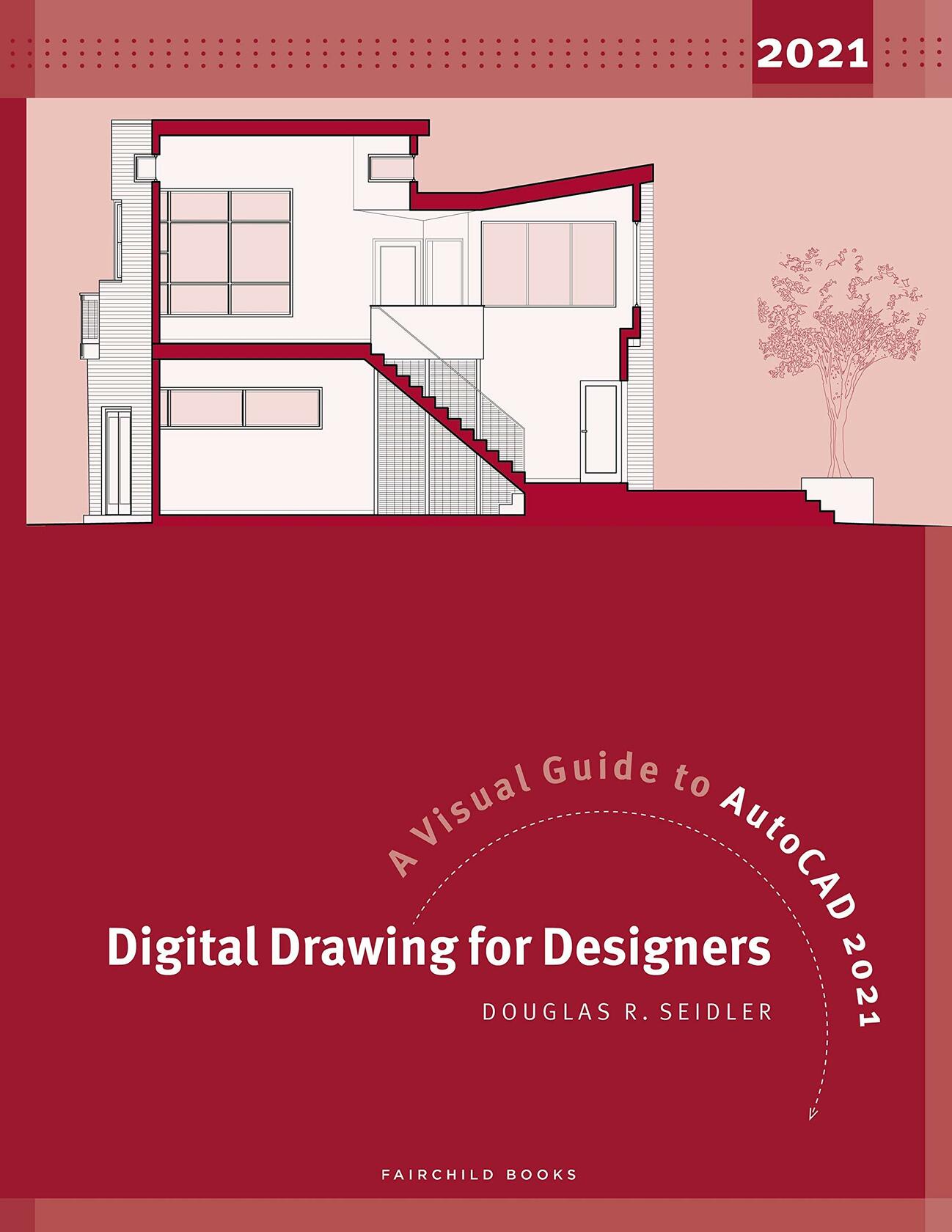 Digital Drawing for Designers: A Visual Guide to AutoCAD 2021