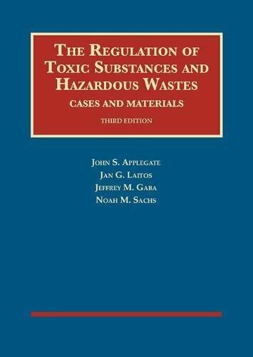 The Regulation of Toxic Substances and Hazardous Wastes, Cases and Materials (University Casebook Series)