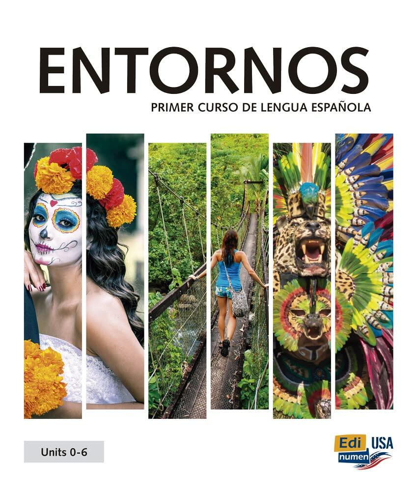 ENTORNOS Units 0-6 Student Print Edition plus 1 year Online Premium access (Std. book + ELEteca + OW + Std. ebook) (Spanish Edition)