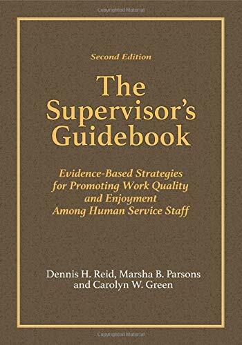 The Supervisor’s Guidebook: Evidence-Based Strategies for Promoting Work Quality and Enjoyment Among Human Service Staff