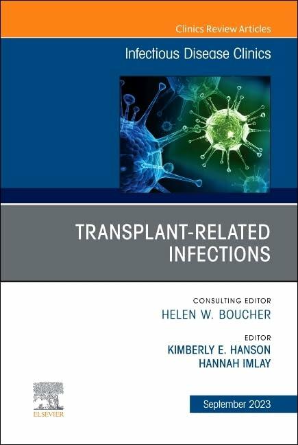 Transplant-Related Infections, An Issue of Infectious Disease Clinics of North America (Volume 37-3) (The Clinics: Internal Medicine, Volume 37-3)