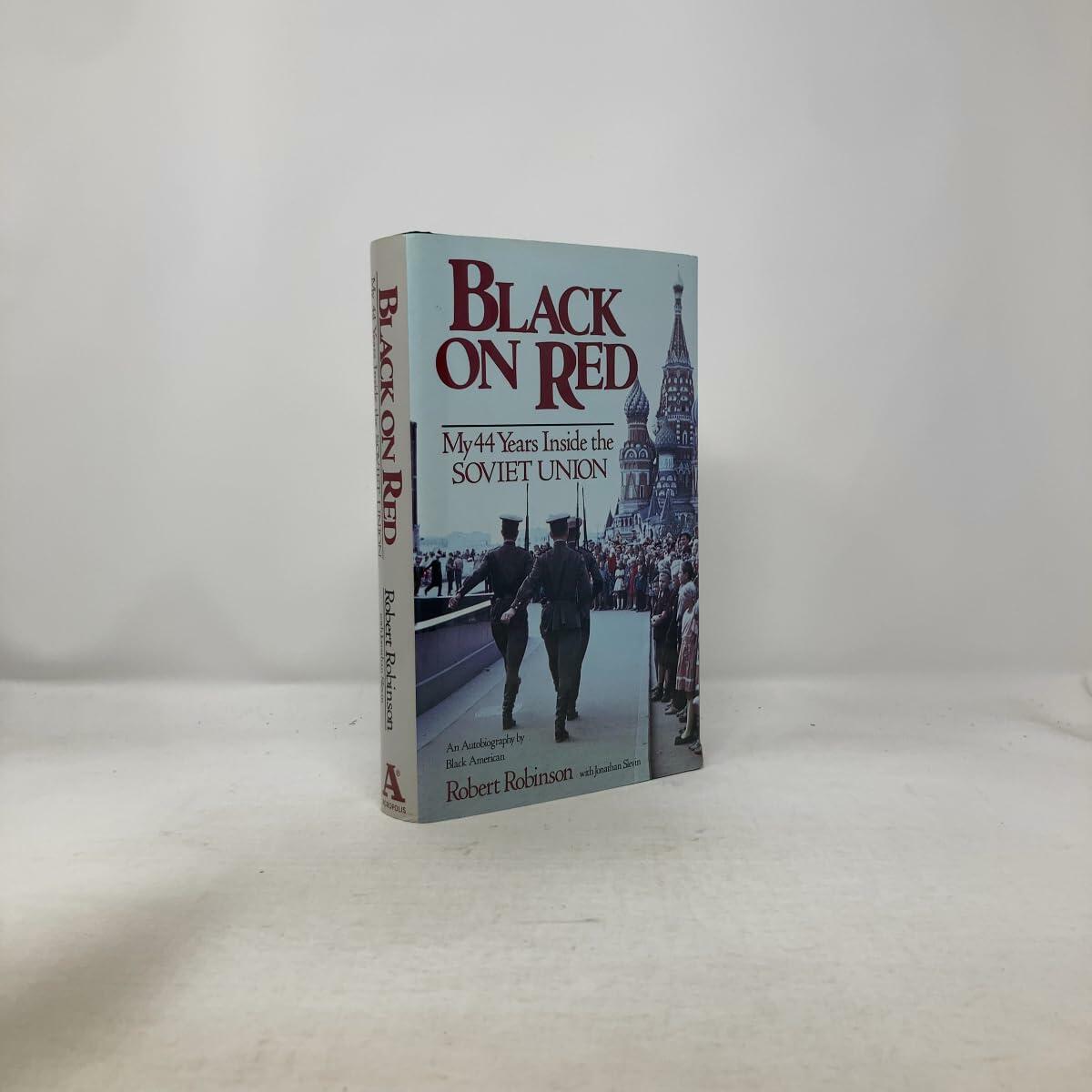 Black on Red: My 44 Years Inside the Soviet Union
