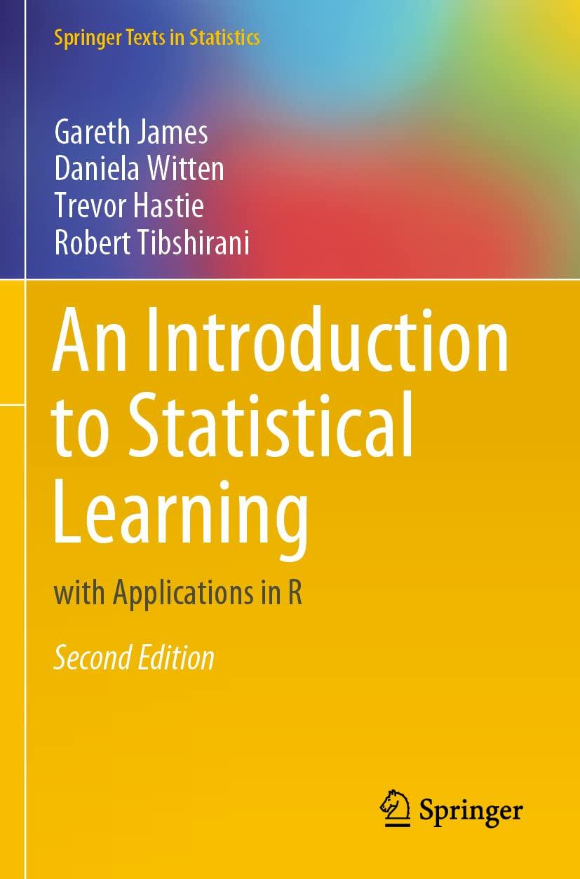 An Introduction to Statistical Learning: with Applications in R (Springer Texts in Statistics)