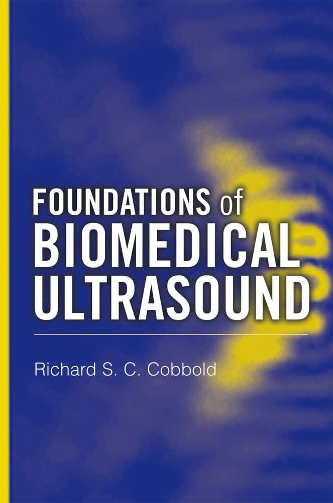 Foundations of Biomedical Ultrasound (Biomedical Engineering Series)
