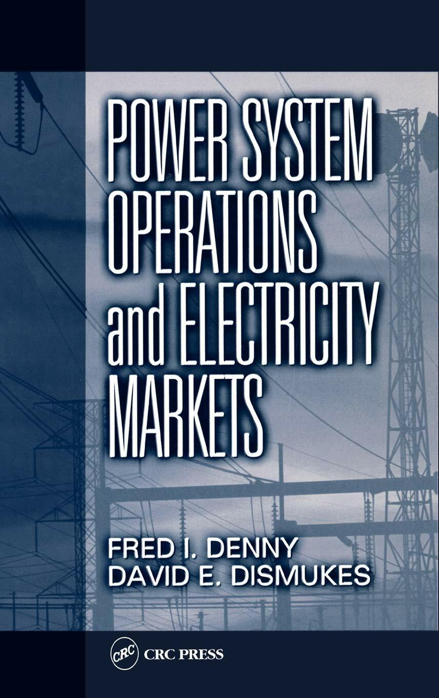 Power System Operations and Electricity Markets (Electric Power Engineering Series)