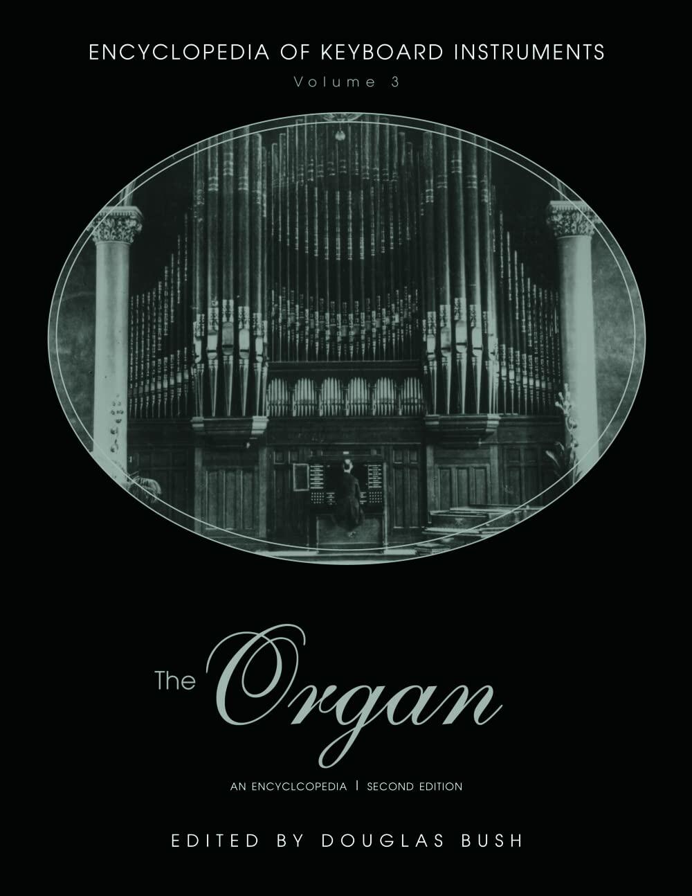 The Organ: An Encyclopedia (Encyclopedia Of Keyboard Instruments)