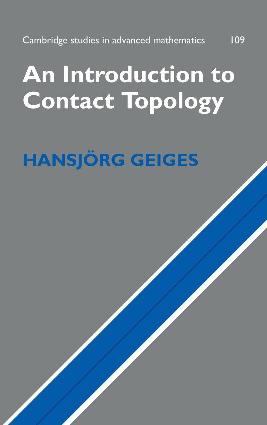 An Introduction to Contact Topology (Cambridge Studies in Advanced Mathematics, Series Number 109)