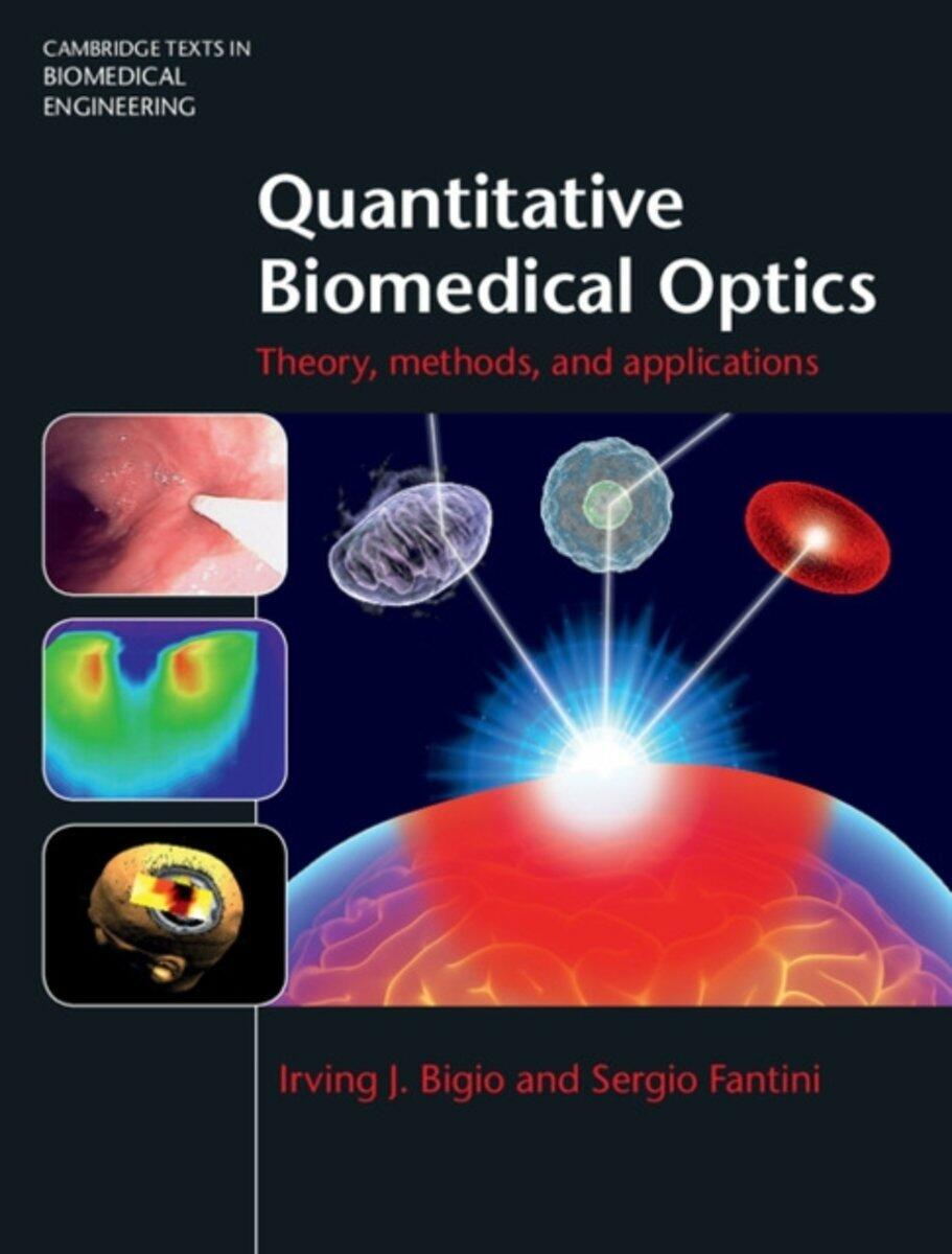 Quantitative Biomedical Optics: Theory, Methods, and Applications (Cambridge Texts in Biomedical Engineering)