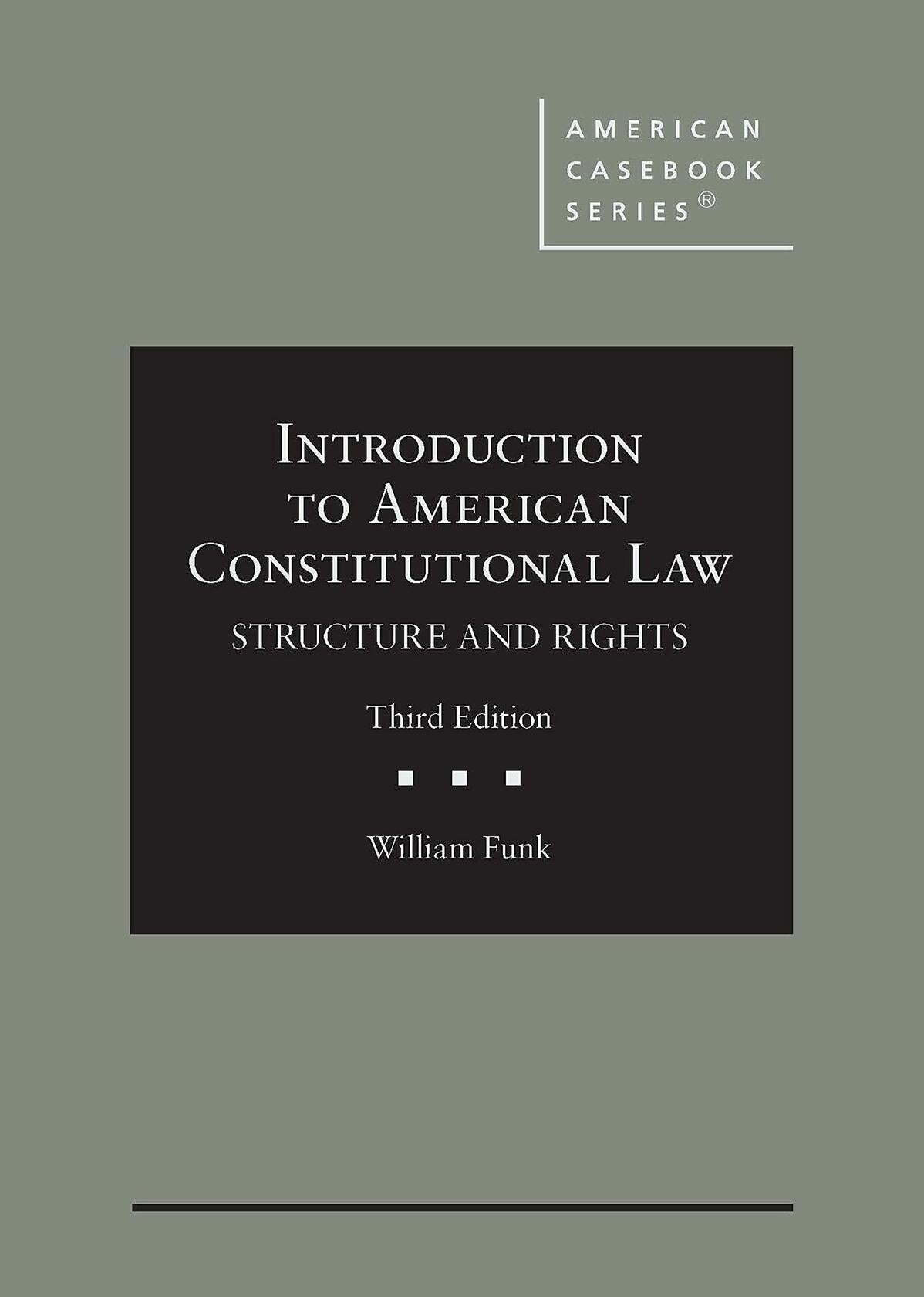 Introduction to American Constitutional Law: Structure and Rights (American Casebook Series)