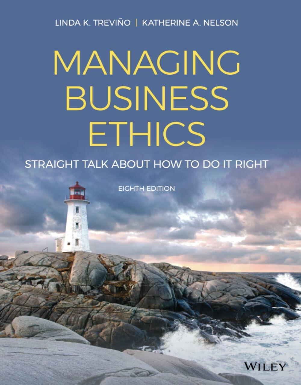 Managing Business Ethics: Straight Talk about How to Do It Right