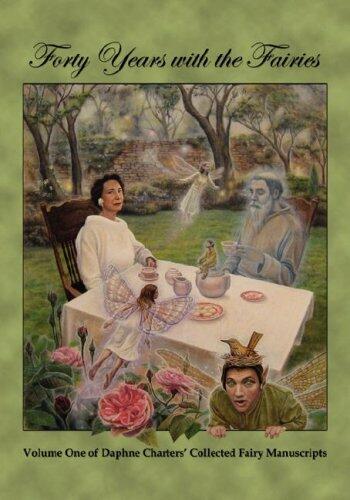 Forty Years With the Fairies: The Collected Fairy Manuscripts of Daphne Charters
