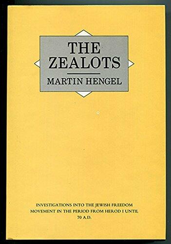 The Zealots: Investigations Into the Jewish Freedom Movement in the Period from Herod 1 until 70 AD