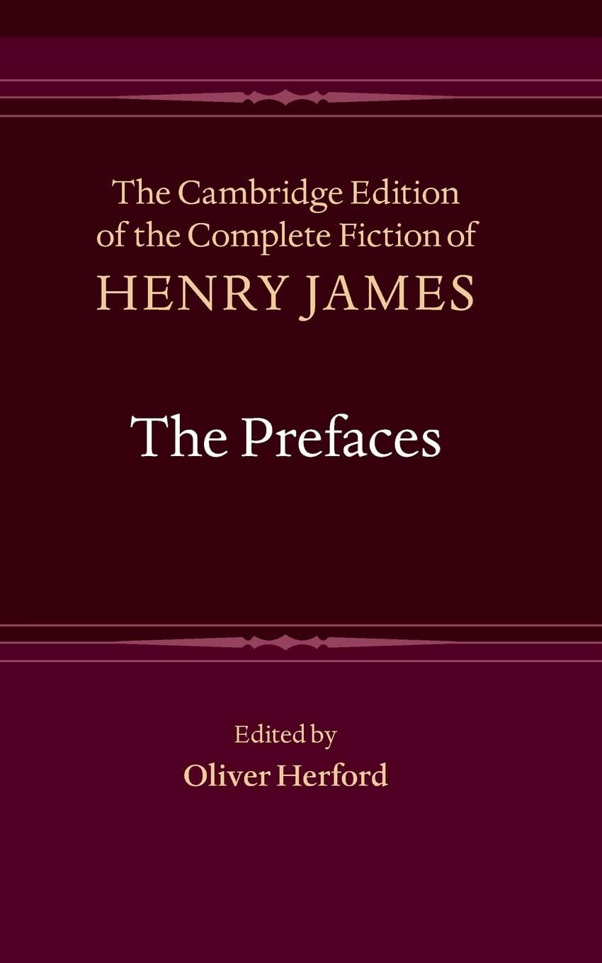 The Prefaces (The Cambridge Edition of the Complete Fiction of Henry James)