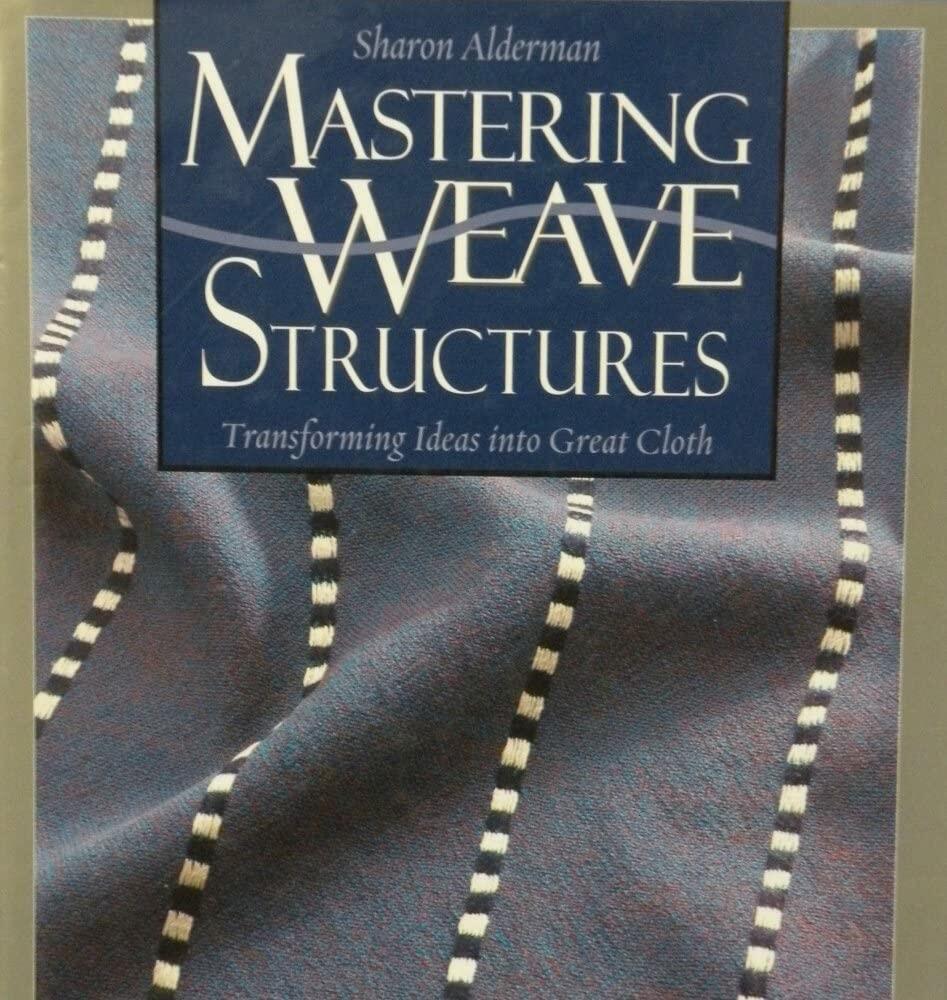 Mastering Weave Structures: Transforming Ideas into Great Cloth