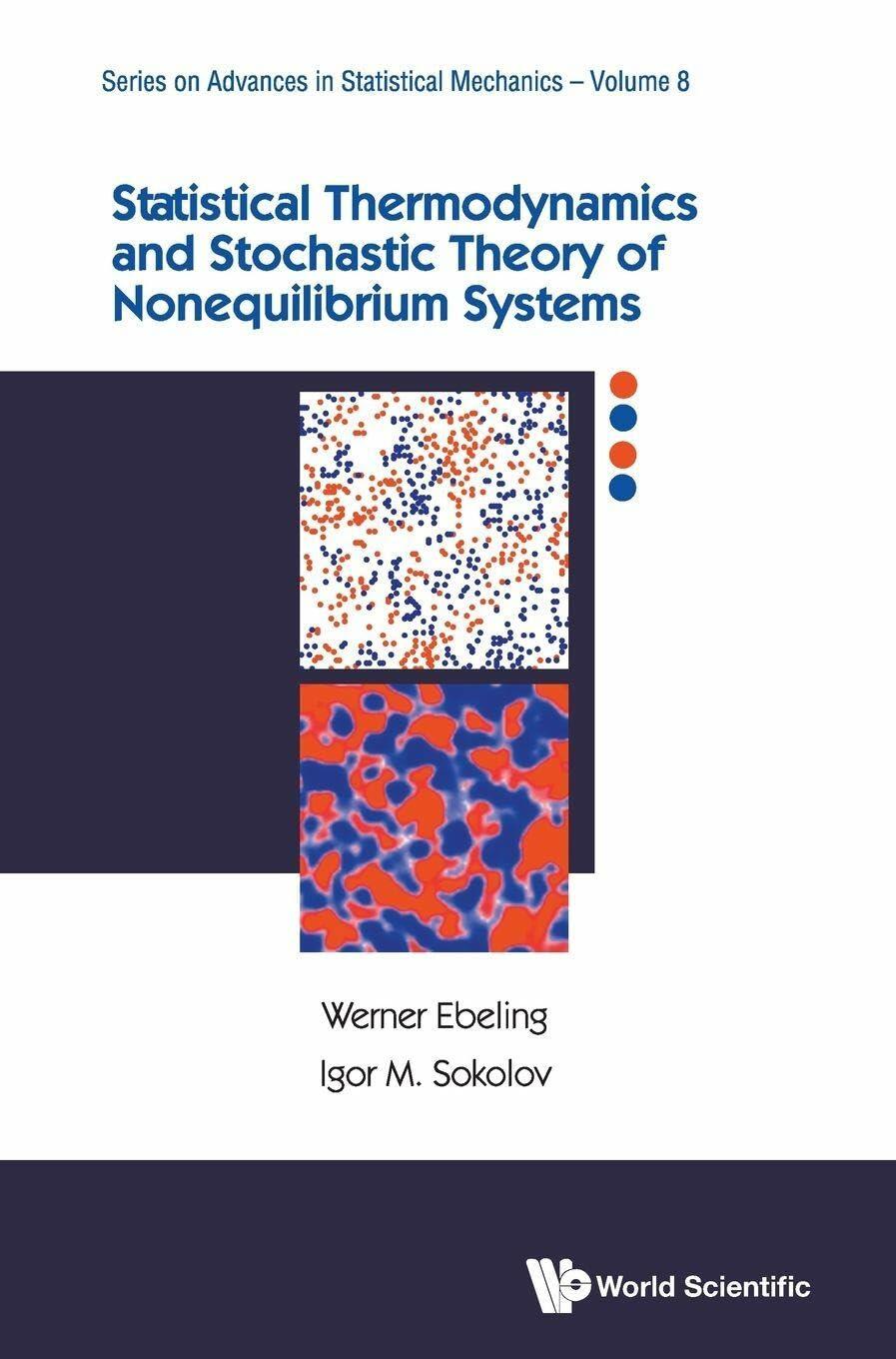 Statistical Thermodynamics and Stochastic Theory of Nonlinear Systems Far from Equilibrium (Advanced Series in Statistical Mechanics)